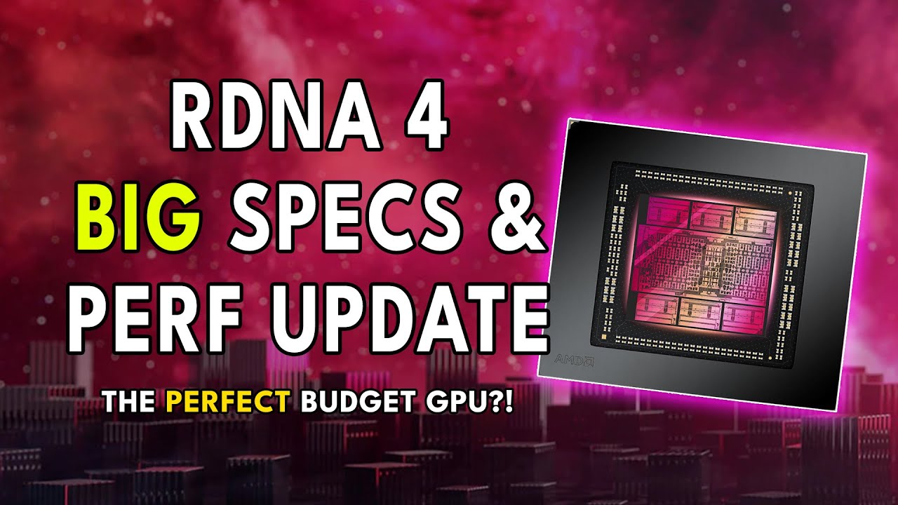 RDNA 4 BIG Specs & Perf Update | The PERFECT Budget GPU?!