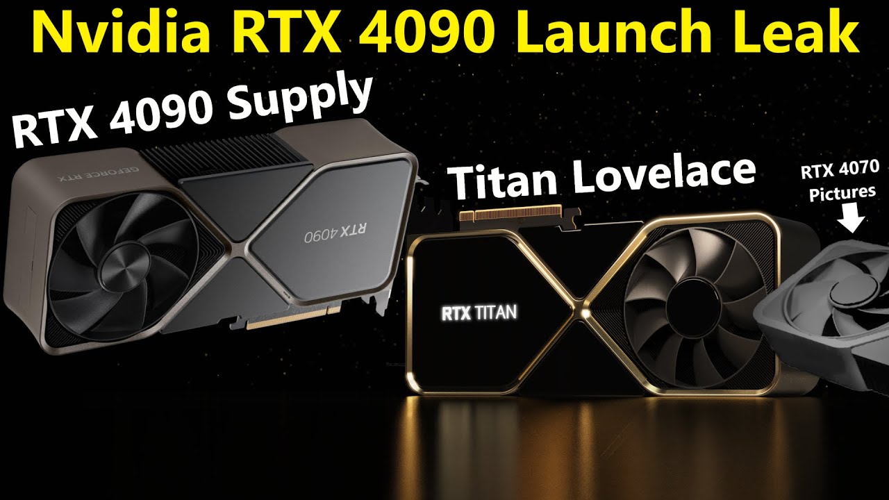 Nvidia RTX 4090 Launch Leak: Week 1 Supply, 4070 Pictures, Titan Lovelace, RDNA 3 whispers!