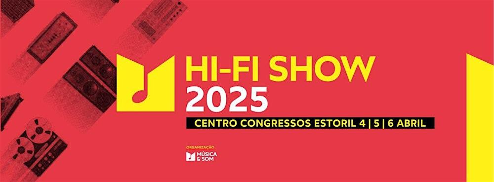 hi-fi show 2025: o regresso da alta-fidelidade a portugal!